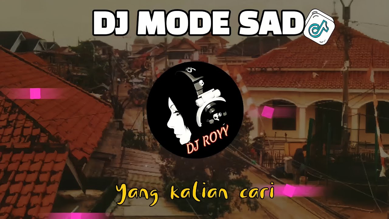 DJ MODE SAD 🔥 VIRAL TIKTOK YANG KALIAN CARI 🤔 FULL BASS TERBARU 2026 