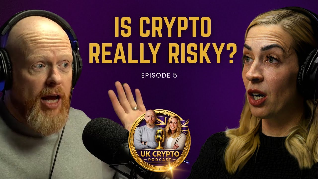 UK Crypto Podcast Ep 5: Is Crypto Actually Risky &mdash; Or Is It Just Misunderstood?