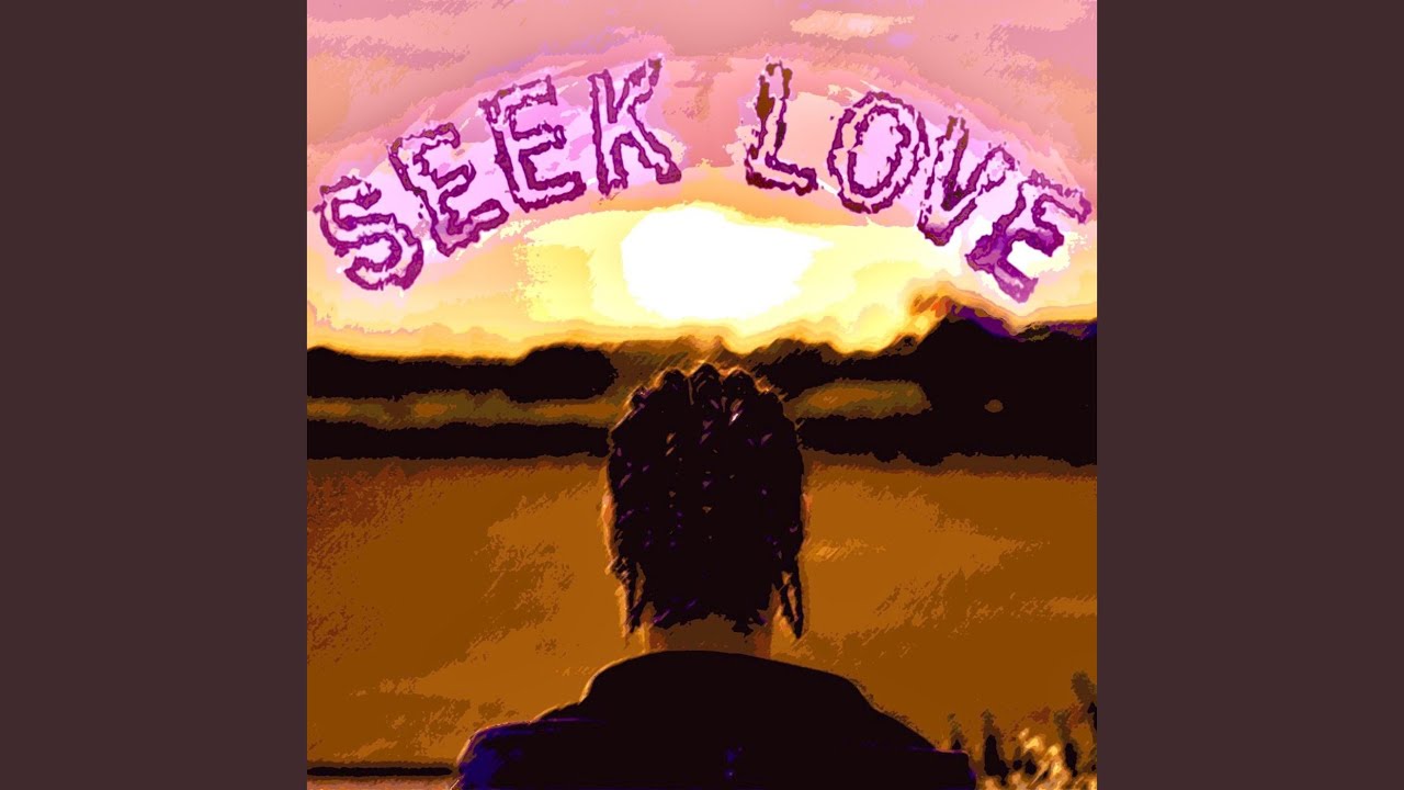 SEEK LOVE