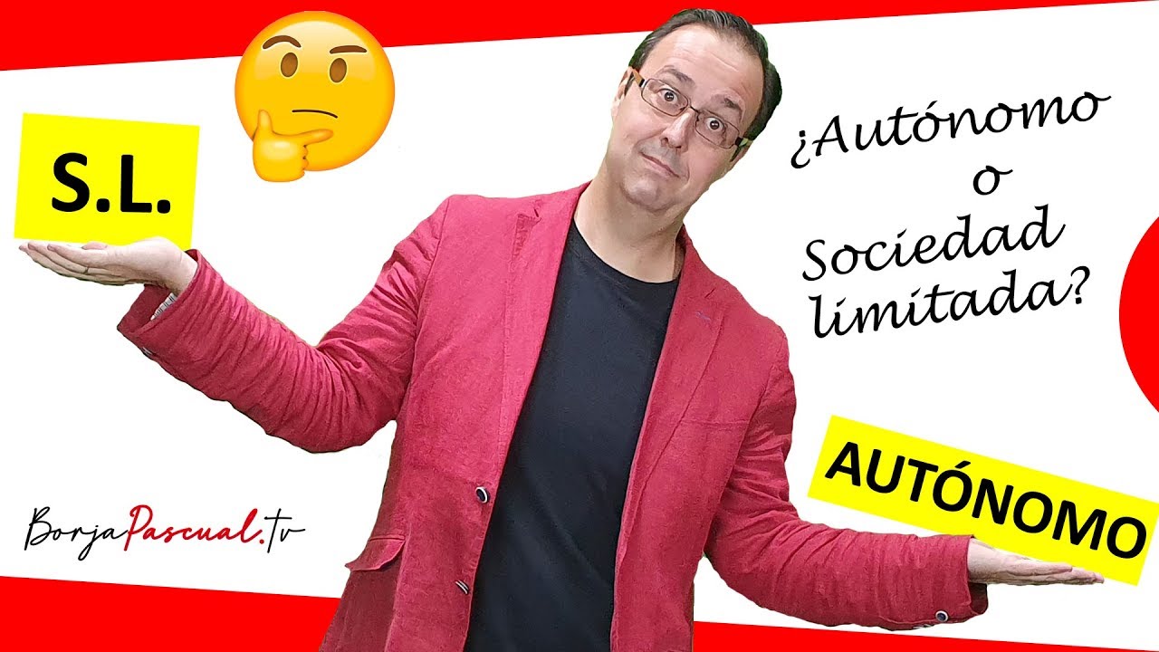 🌷🥀 Aut&oacute;nomo o Sociedad Limitada, SL - { VENTAJAS e INCONVENIENTES } para tomar la mejor decisi&oacute;n