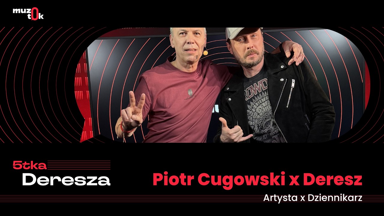 Piotr Cugowski x Deresz. Trudne pytania. Fajne odpowiedzi.