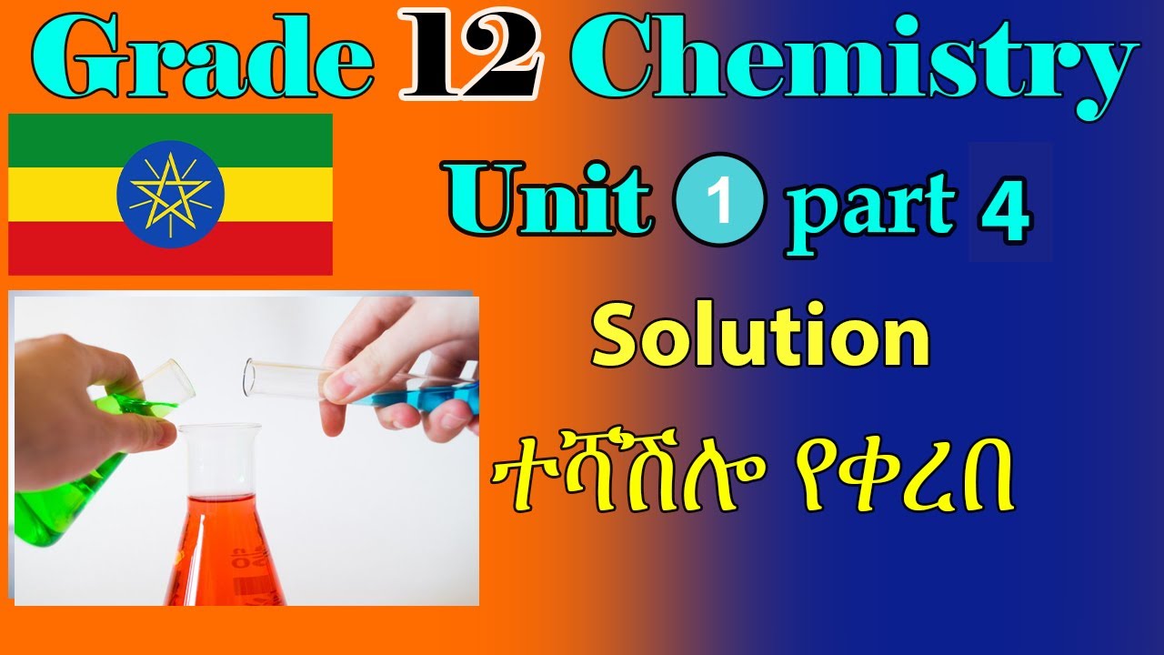 Ethiopian Grade 12 Chemistry Unit 1_part_4  Solution( ተሻሽሎ የቀረበ)