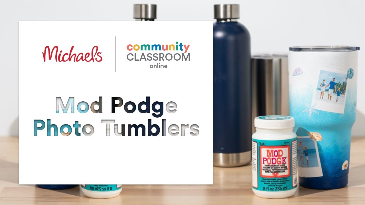 Online Class: Mod Podge Photo Tumblers | Michaels