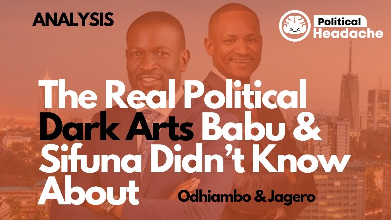 The Real Political Dark Arts Babu & Sifuna Didn't Know About