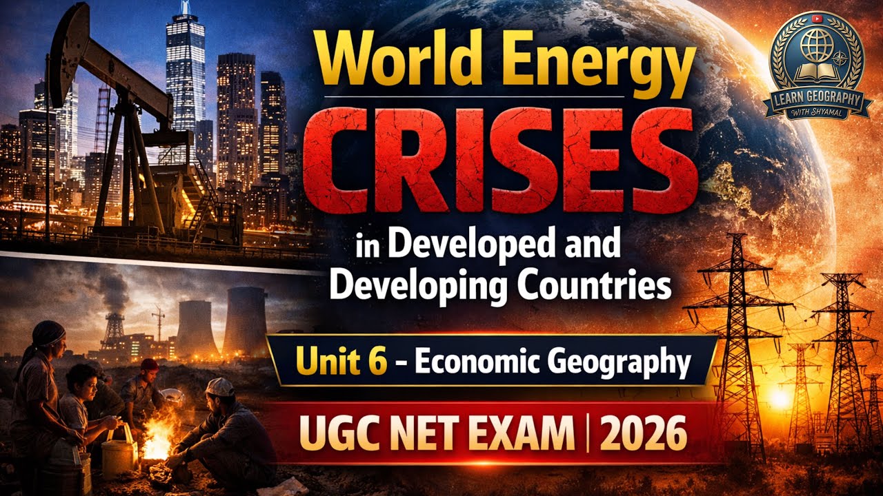 World Energy Crisis in Developed & Developing Countries | UGC NET Geography 2026 |Unit Wise Analysis