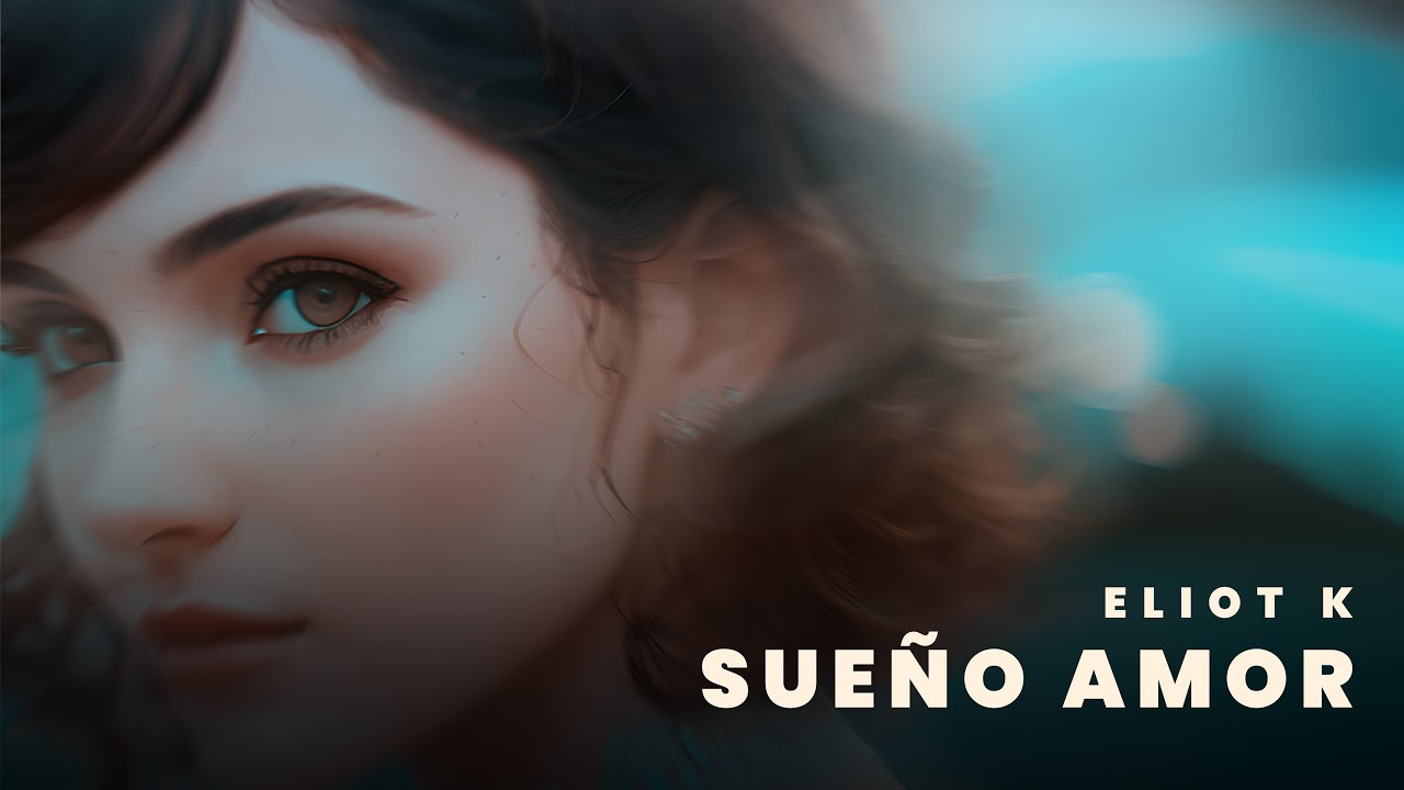 Eliot K  - Sue&ntilde;o Amor
