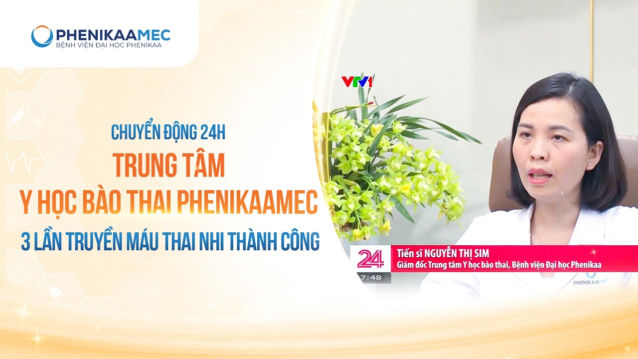 Trung tâm Y học Bào thai PhenikaaMec 3 lần truyền máu thai nhi thành công  #yhocbaothai