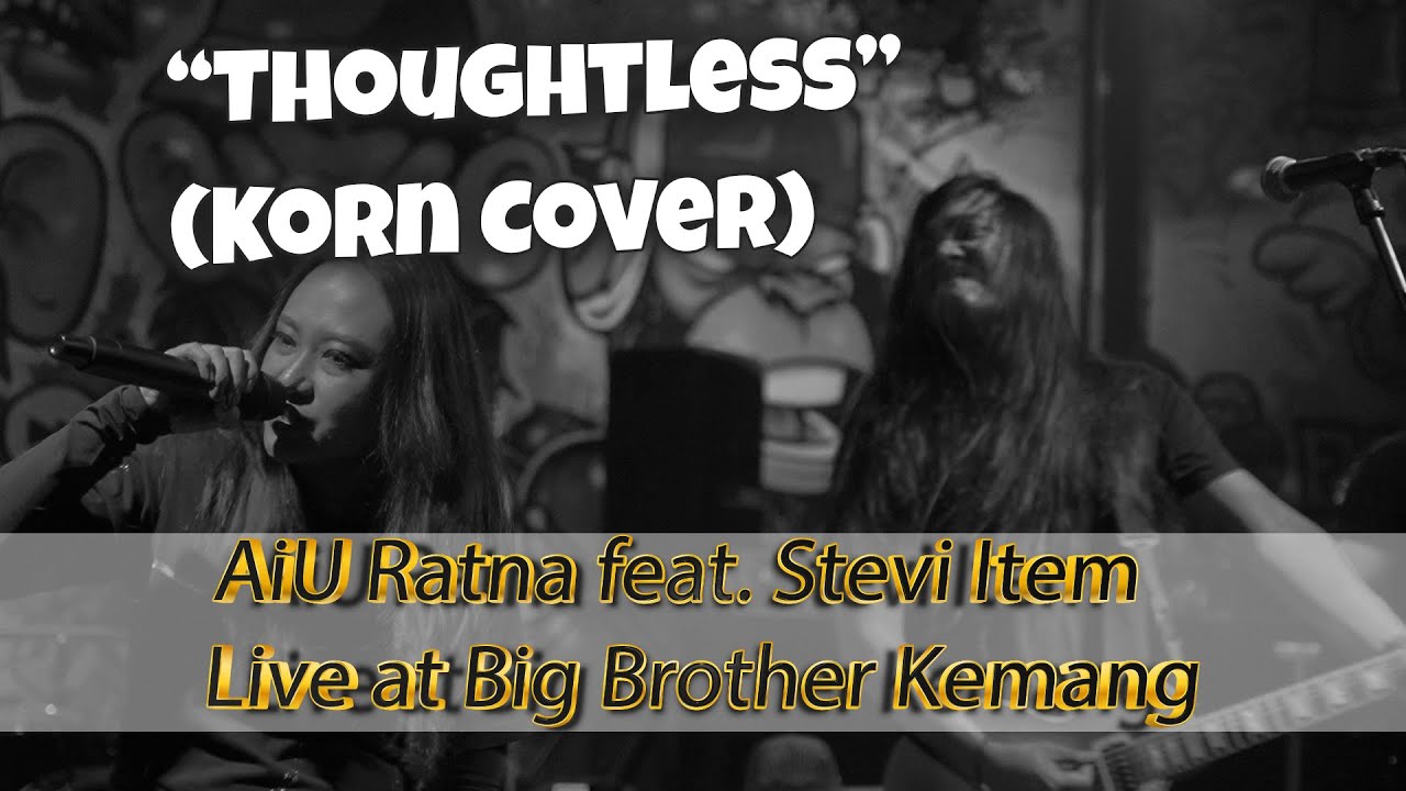 AiU Ratna feat. Stevi Item - Thoughtless - Live at Big Brother Kemang