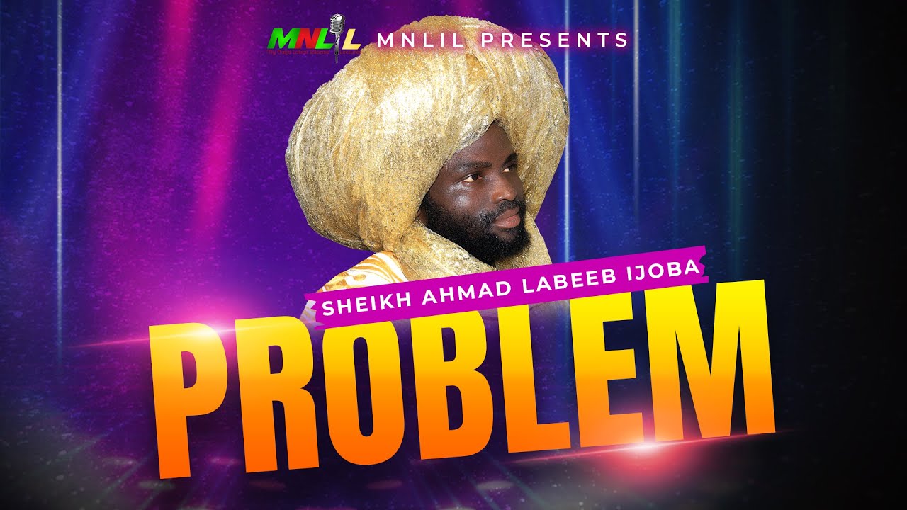 PROBLEM (Iji) - Sheikh Hamad Labeeb Ijoba