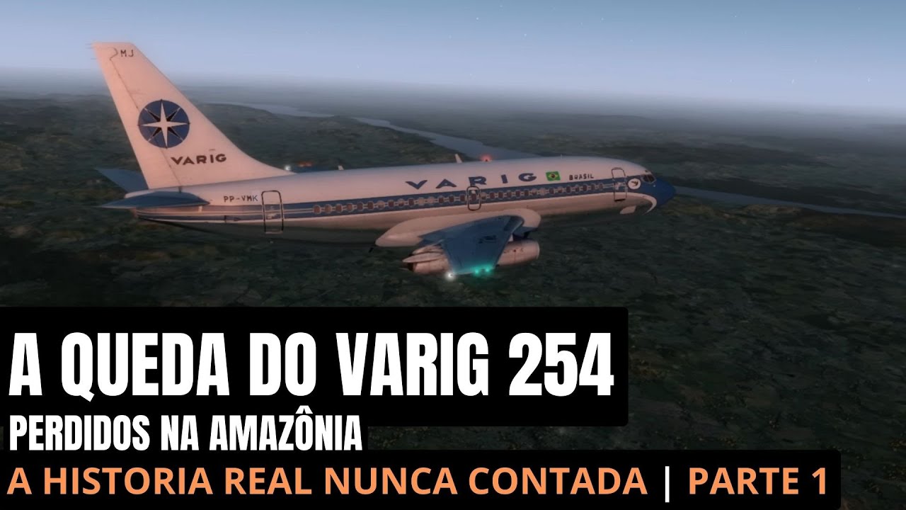RESGATE DO VARIG 254 - A HISTÓRIA NUNCA CONTADA | PARTE 1