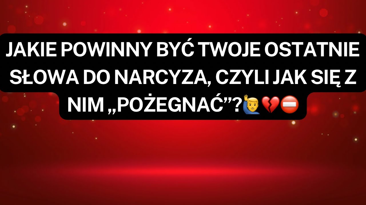 NARCYZ👉JAKIE POWINNY BYĆ TWOJE OSTATNIE SŁOWA DO NARCYZA, CZYLI JAK SIĘ Z NIM „POŻEGNAĆ”?🙋‍♂️💔⛔️