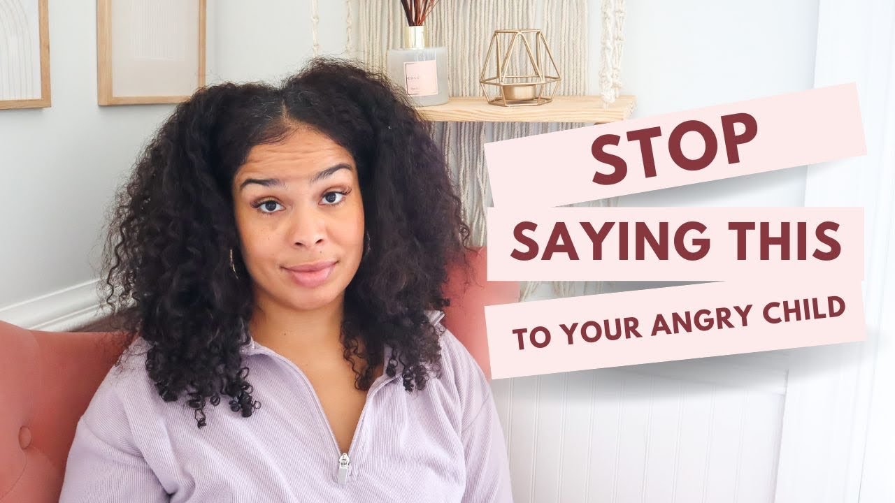 5 Things Your Child Doesn't Want to Hear When They're Angry