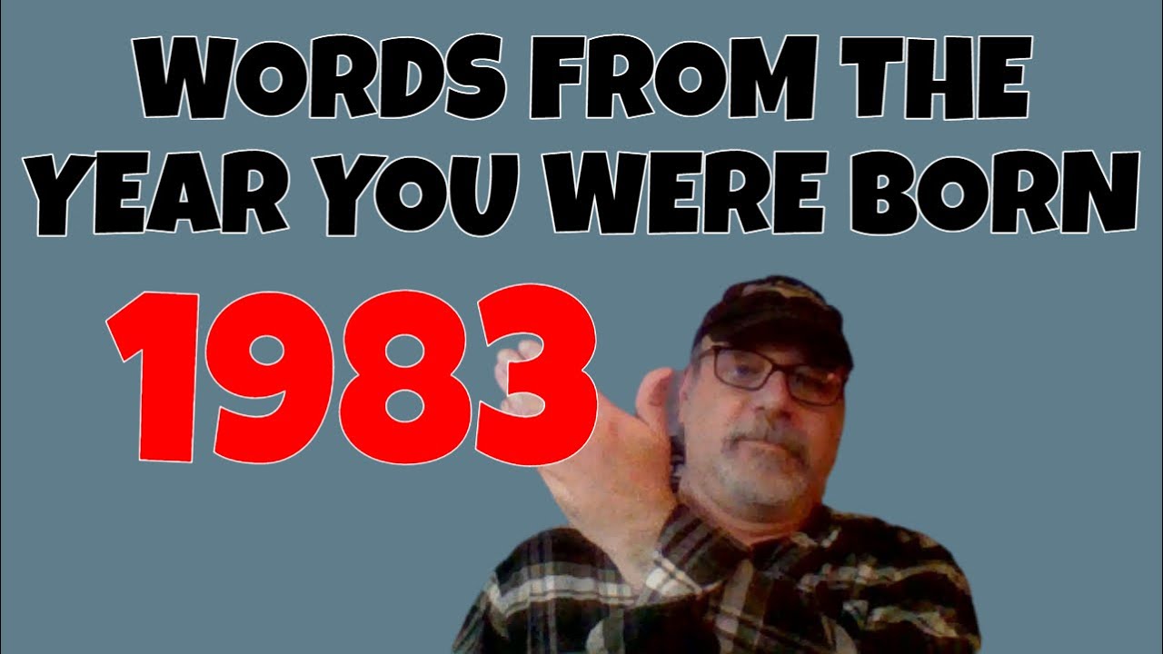 1983 Words From The Year You Were Born & Entered Into The Dictionary on Your Birth Year