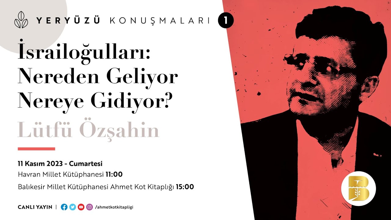 Yeryüzü Konuşmaları 1: İsrailoğulları: Nereden Geliyor Nereye Gidiyor? Lütfü Özşahin