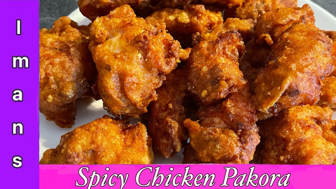 How to Make Delicious Tea Time Snack, Spicy Chicken Pakora | Iman’s Cookbook