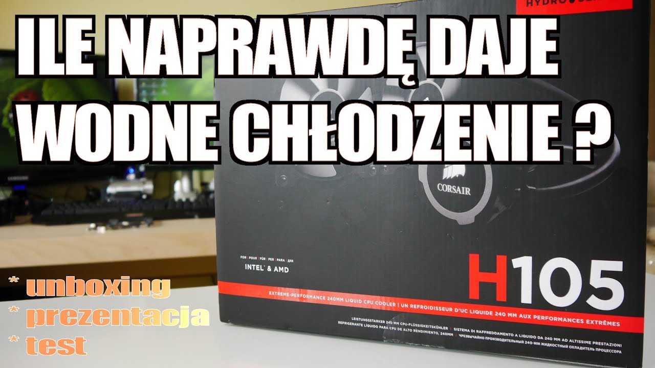 Unboxing i test chłodzenia wodnego Corsair H105 - por&oacute;wnanie do chłodzenia powietrznego