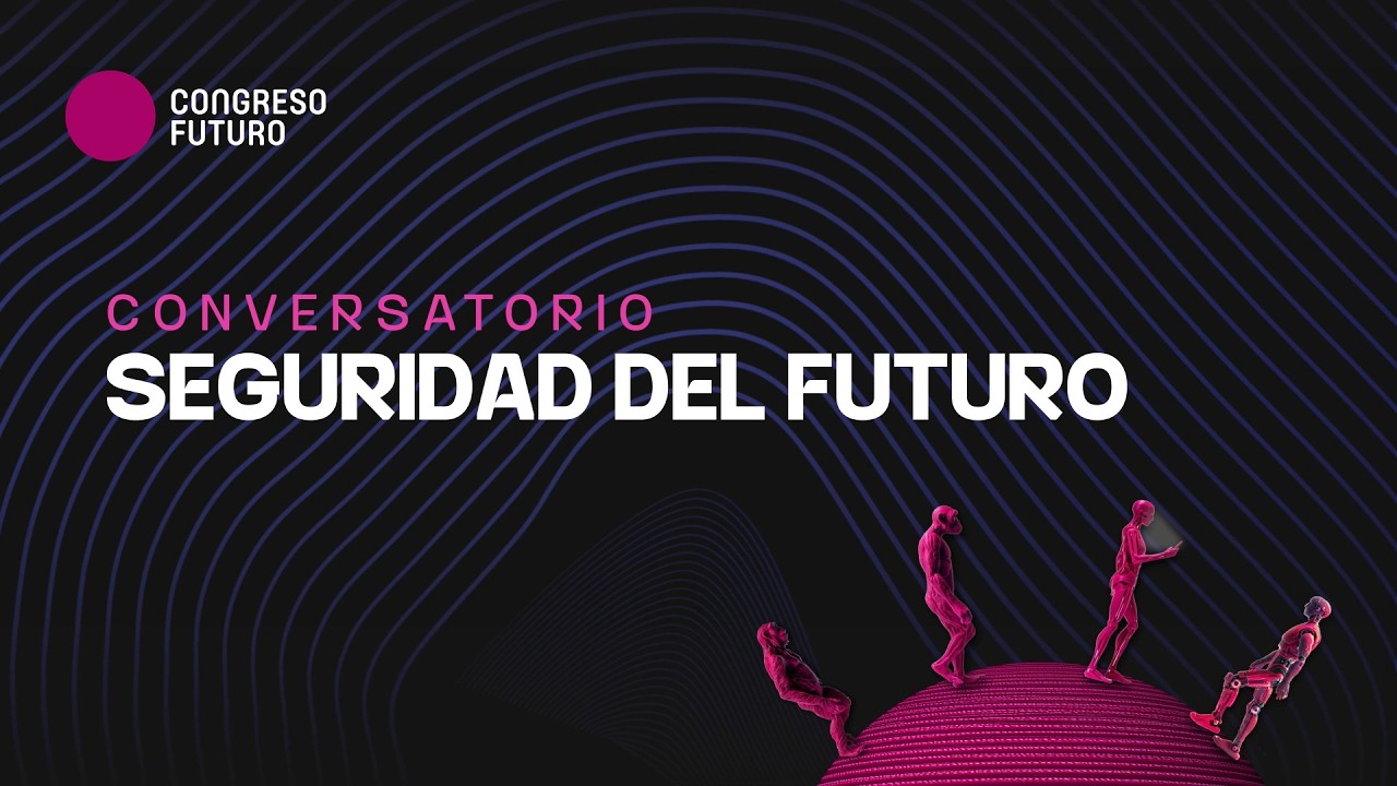 Conversatorio Seguridad del Futuro | Congreso Futuro 2026