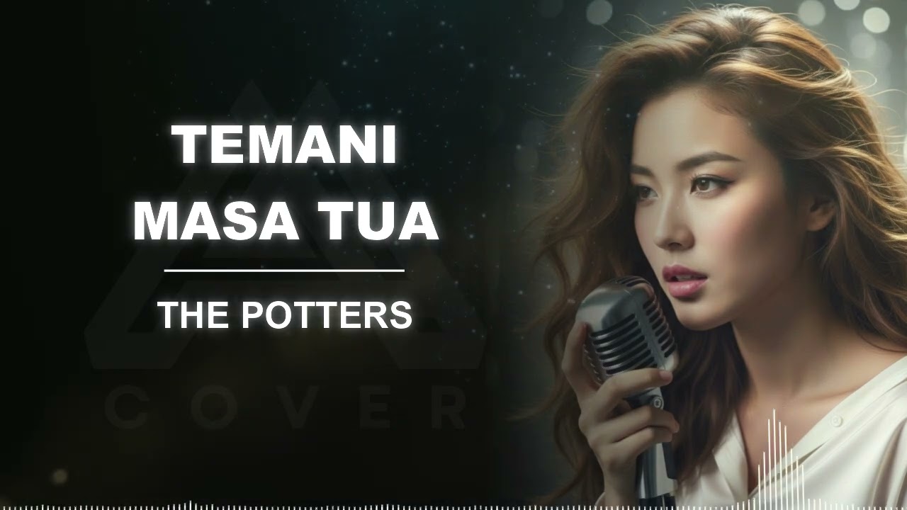 TEMANI MASA TUA _ THE POTTERS _ AL COVER versi arasemen terbaru