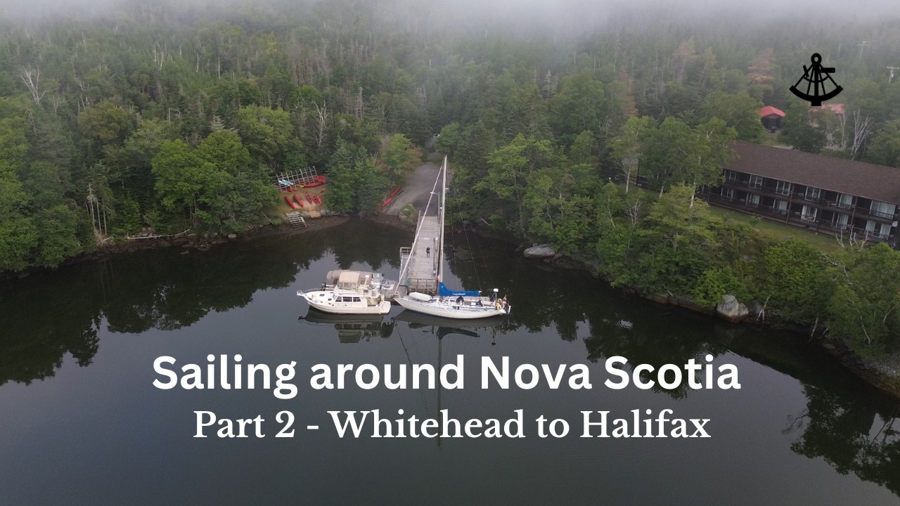 Sailing from Whitehead to Halifax - Sail Around Nova Scotia - Part 2