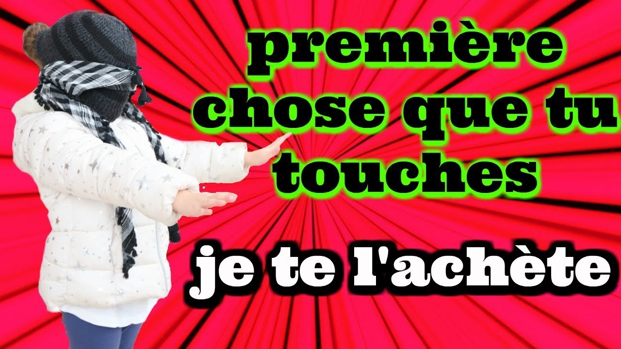 tu touche tu achete - j'achète tout ce que je touche les yeux bandés