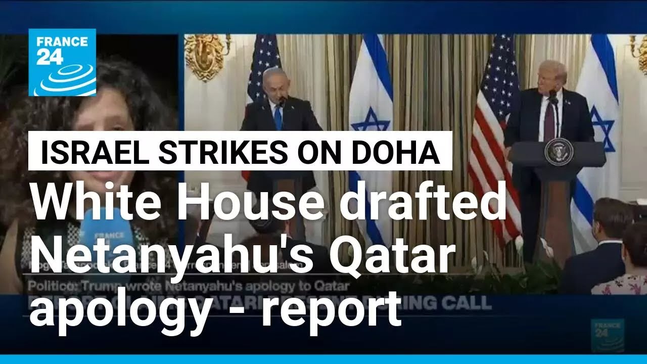 Trump instructed Netanyahu to read Qatar apology drafted by White House - report &bull; FRANCE 24