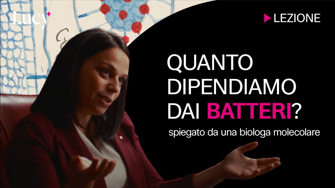 Quanto dipendiamo dai batteri? | La lezione di Antonella Fioravanti | Lucy sui mondi