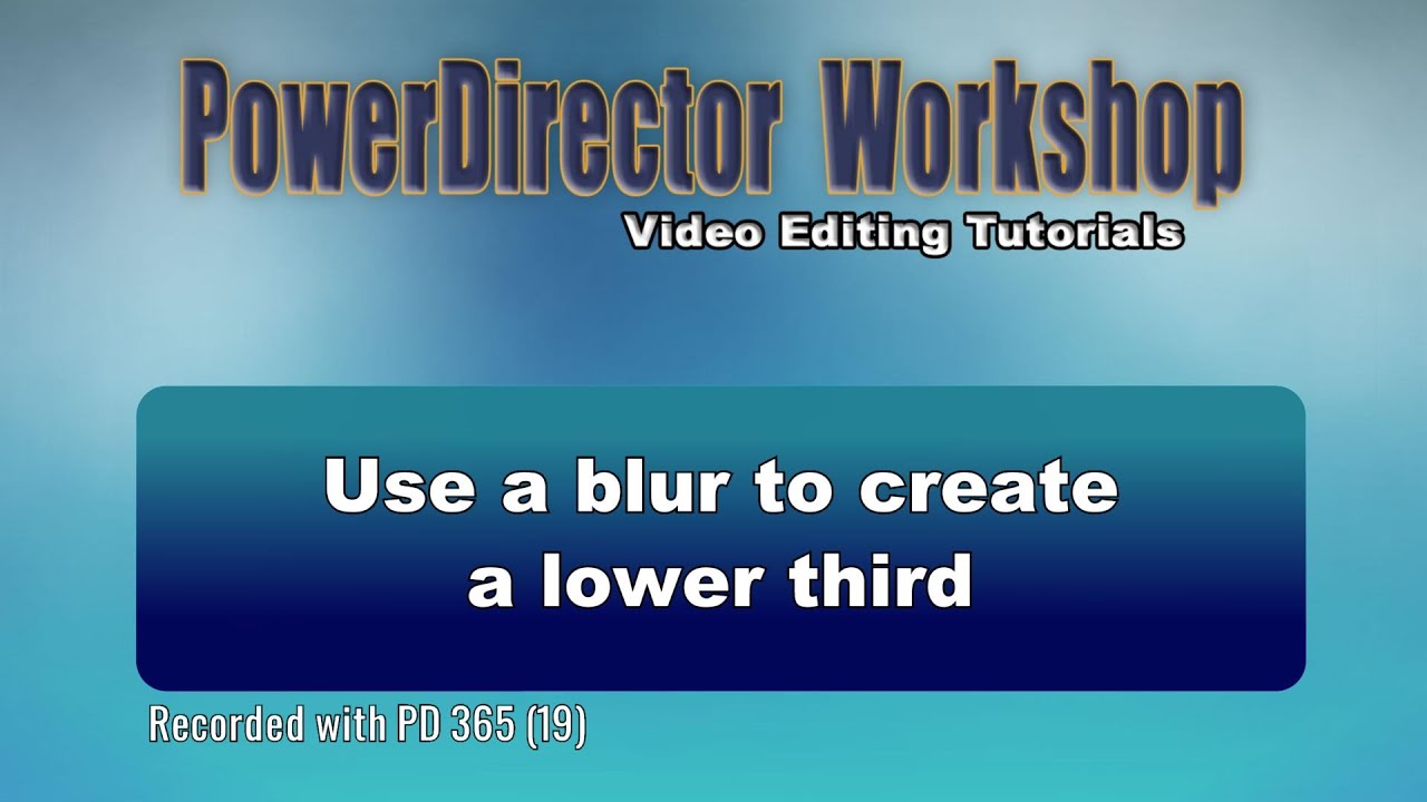 PowerDirector - Use a blur effect to design a lower third