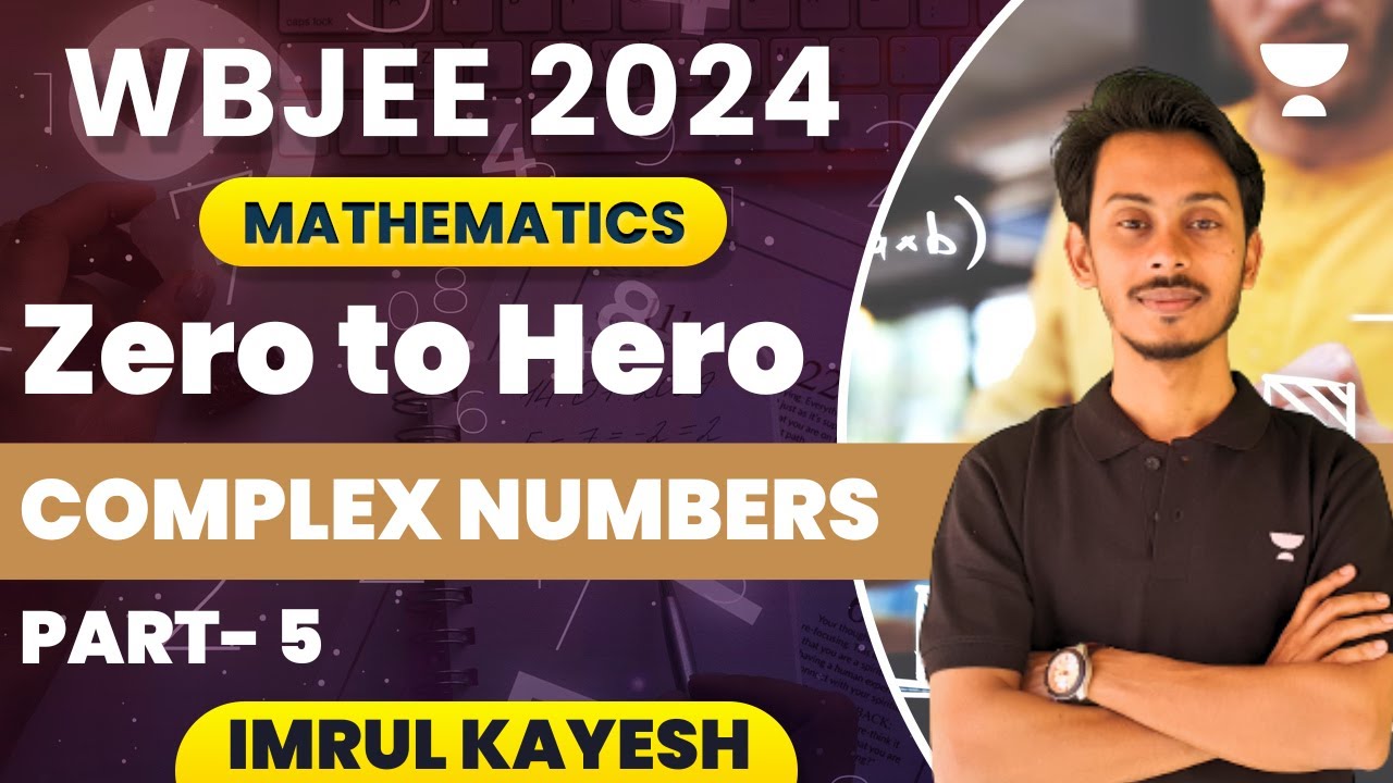 Complex Numbers | Part- 5 | Zero to Hero | Mathematics | WBJEE 2024 | Imrul Kayesh