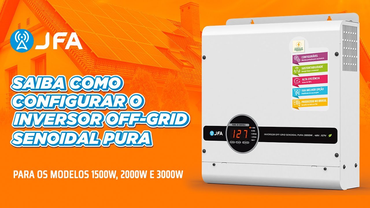 Saiba como configurar o Inversor Off-Grid Senoidal Pura - modelos 1500W, 2000W e 3000W.