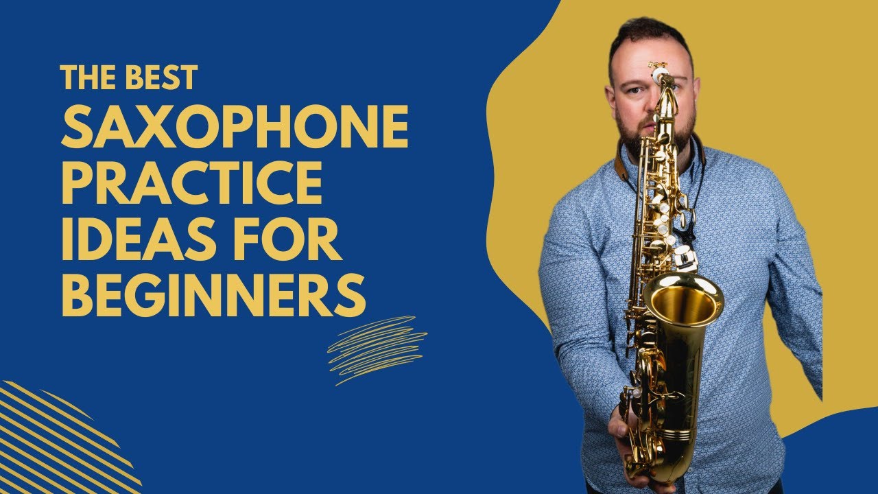 SAX PRACTICE IDEAS FOR BEGINNERS