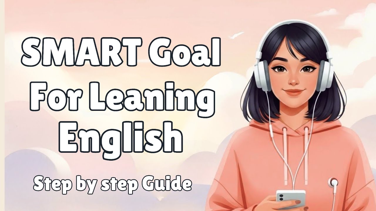 SMART Goal For Learning English; Improve Your English Fluency Everyday!