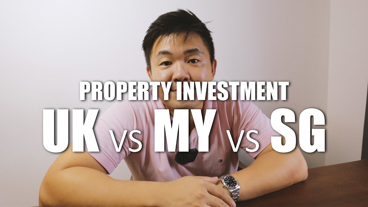 DIFFERENCES OF PROPERTY INVESTING IN UK, MALAYSIA AND SINGAPORE