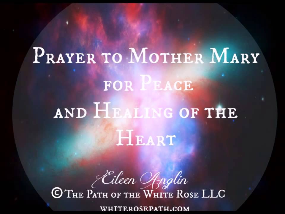 Prayer to Mother Mary for Peace and Healing of the Heart
