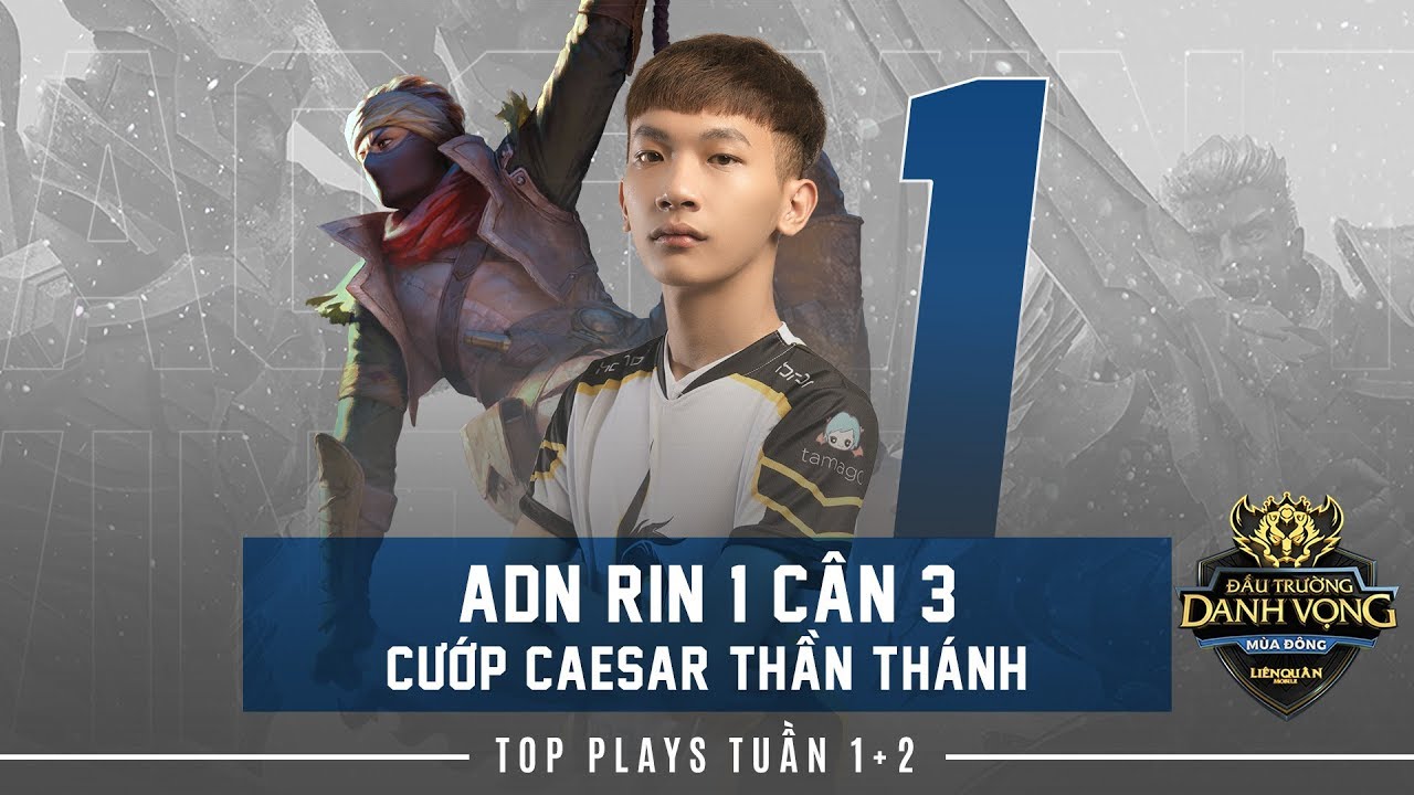 ADN Rin 1 cân 3 cướp Caesar thần thánh - Top Plays Tuần 1 & 2 - Đấu Trường Danh Vọng mùa đông 2018
