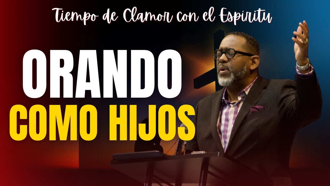 ORANDO COMO HIJOS | TIEMPO DE CLAMOR EN LA MADRUGADA | PASTOR KIBSAIM JIMENEZ