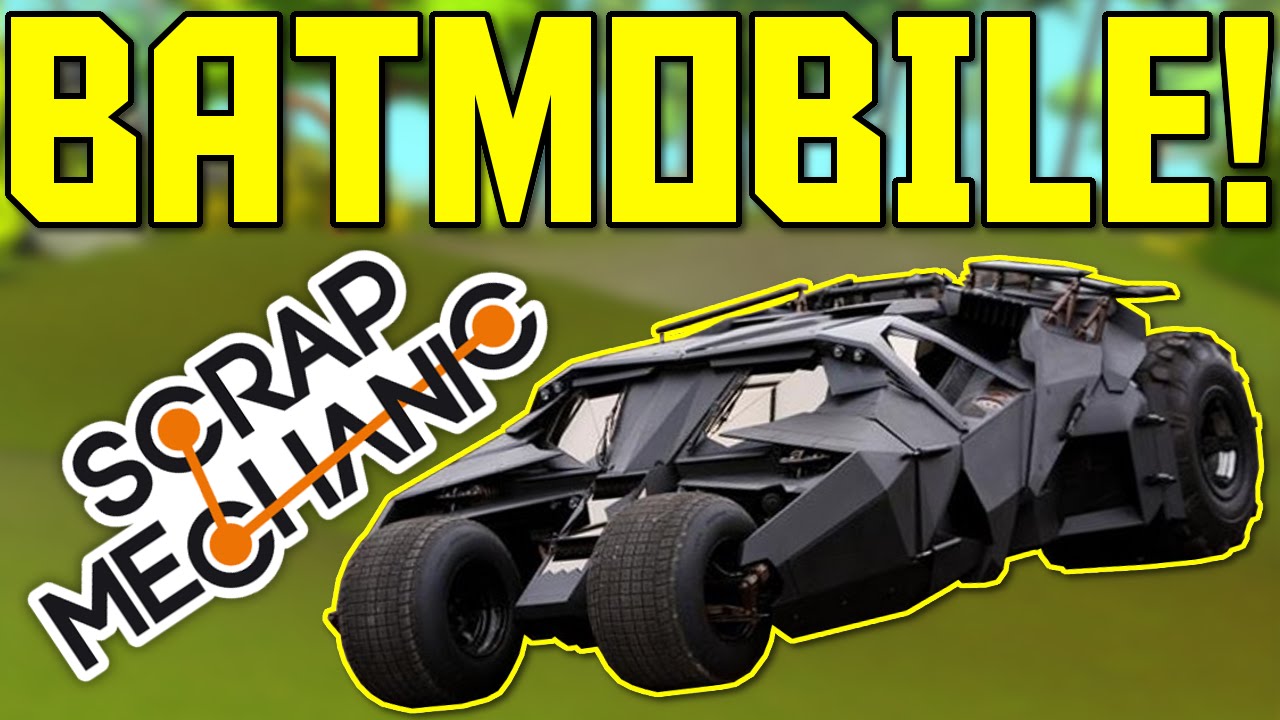 Scrap Mechanic Gameplay - Batmobile! (Let's Play Scrap Mechanic)