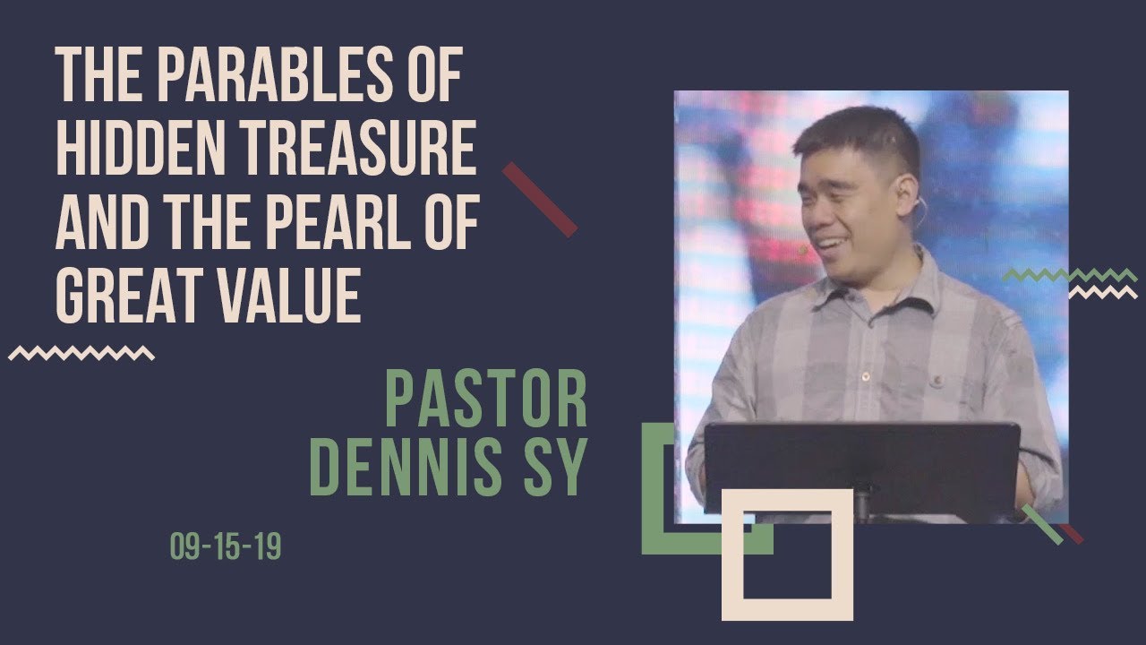The Parable of Hidden Treasure and the Pearl of Great Value - Pastor Dennis Sy