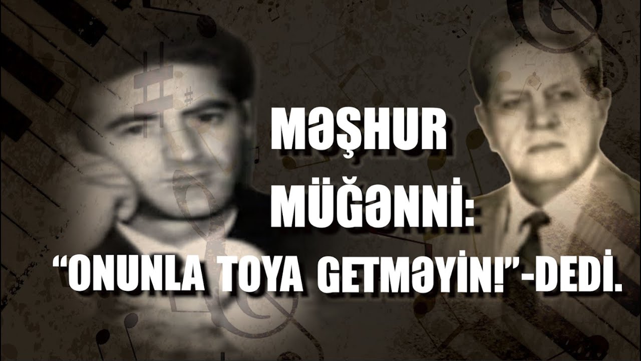 MƏŞHUR MÜĞƏNNİ: "ONUNLA TOYA GETMƏYİN!" - DEDİ.