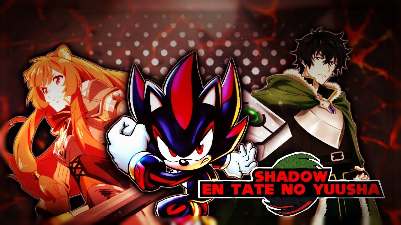Shadow en Tate no Yuusha #shadow #fanfic #fanfiction #shadowthehedgehogedit