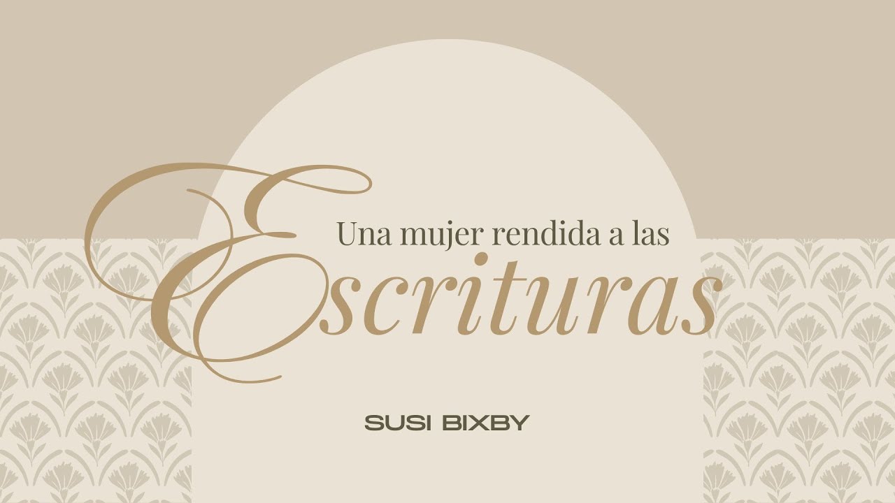 Una mujer rendida a las Escrituras | Susi Bixby