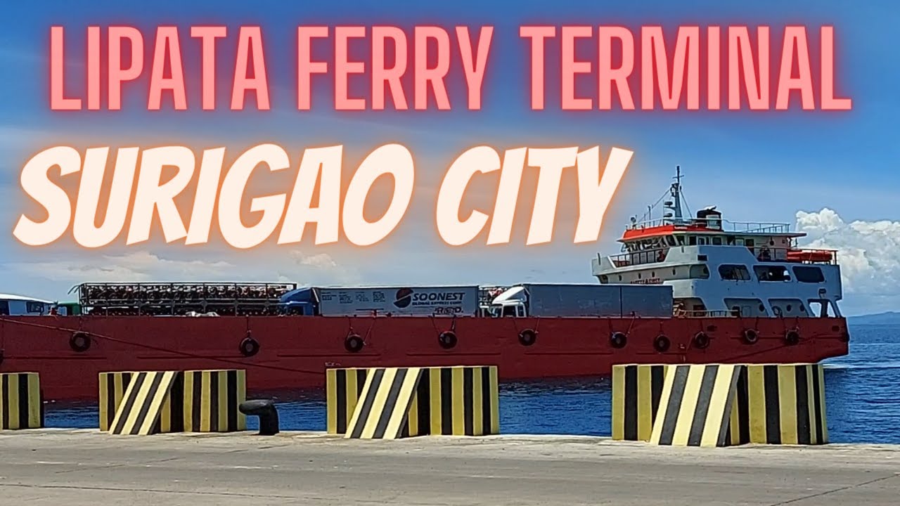 LIPATA PORT,  SURIGAO CITY, PHILIPPINES   II   LIPATA FERRY TERMINAL SURIGAO CITY, PHILIPPINES