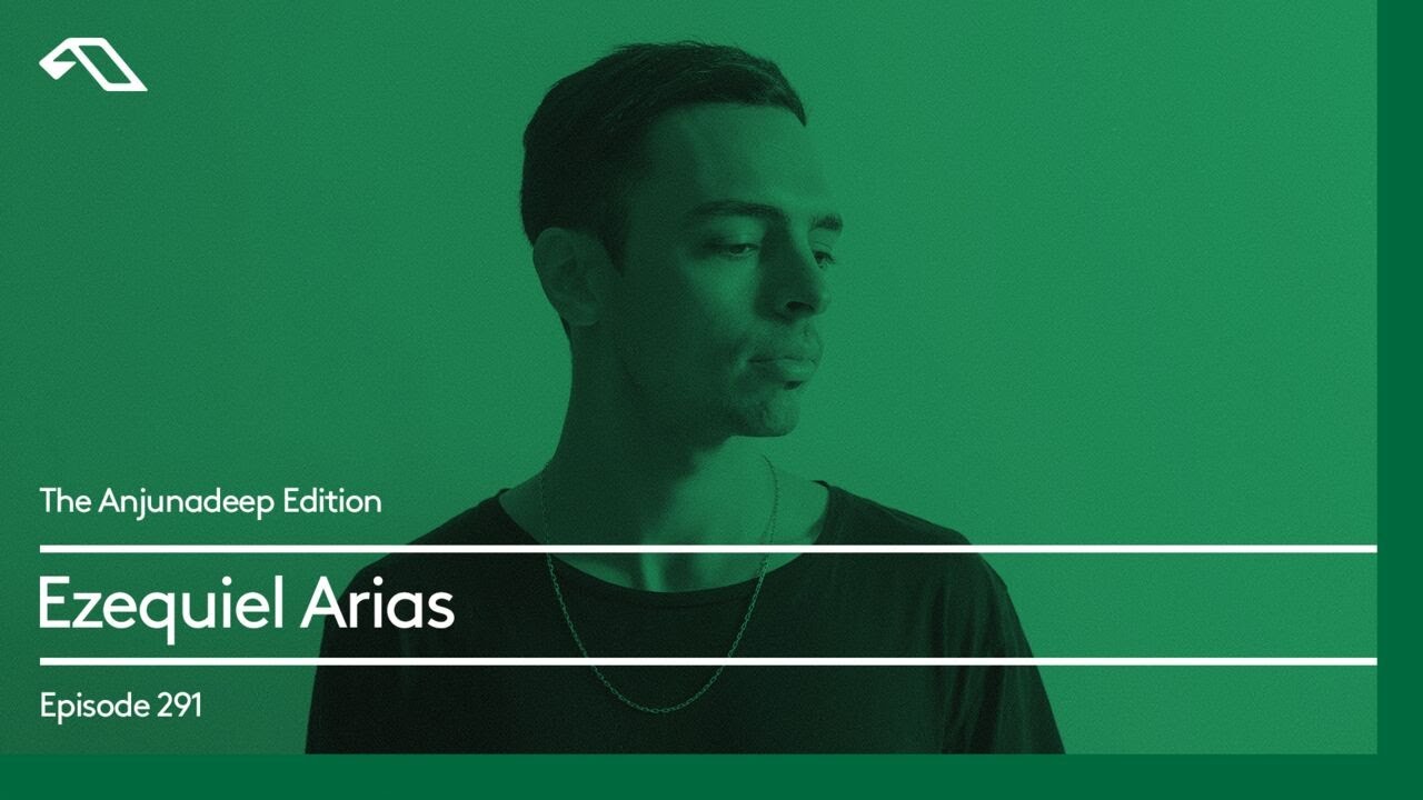 The Anjunadeep Edition 291 with Ezequiel Arias