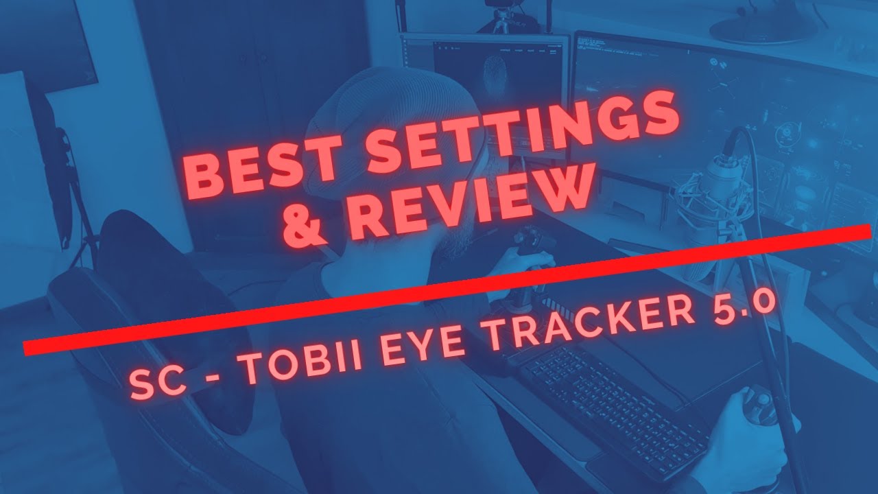 Tobii Eyetracker - review and best settings - Star Citizen (some information is outdated now)
