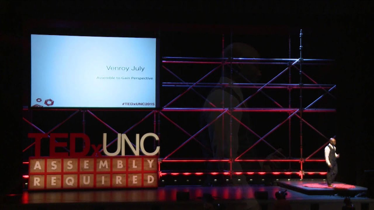 Assemble to gain perspective | Venroy July | TEDxUNC