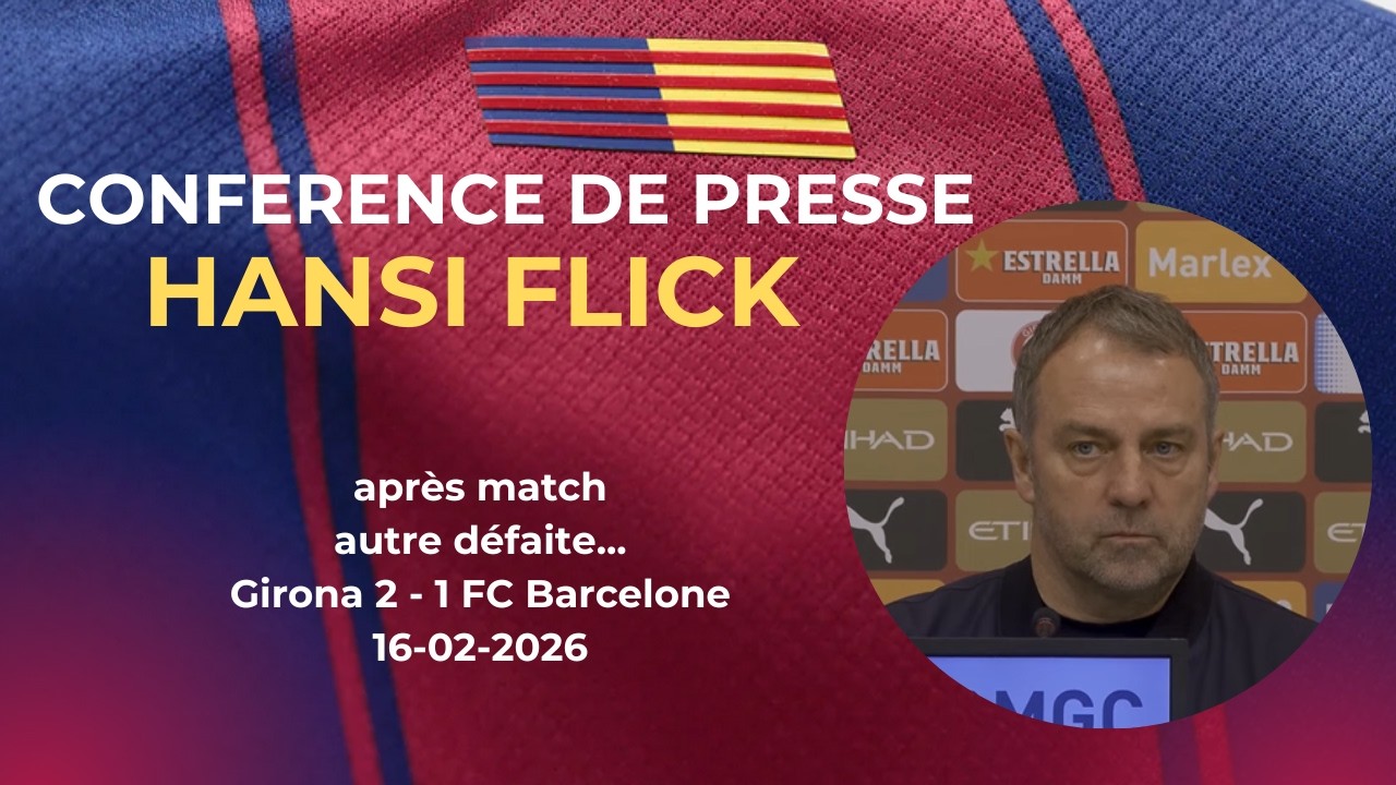 Conférence de presse Hansi Flick après Barça – Girona (J24 de Liga)