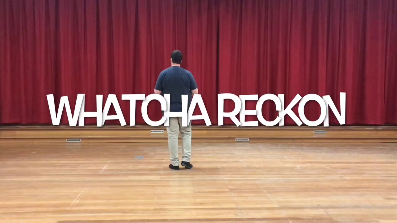 Line Dance “ Whatcha Reckon “