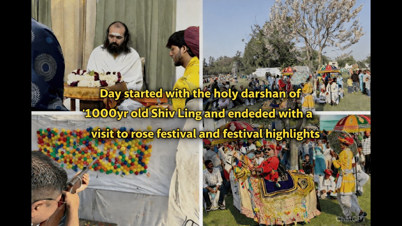 Day began with holy darshan of 1000yr old Shiv Ling and ended at the Rose Festival highlights || 122