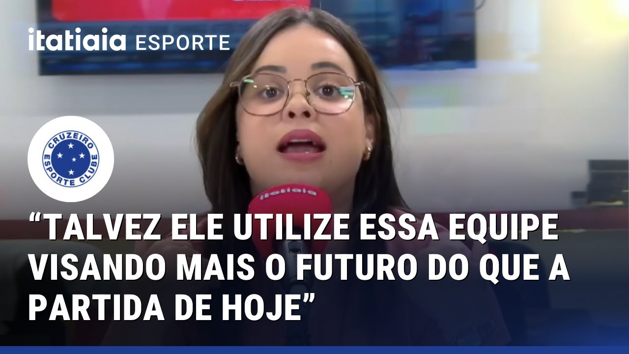 COMENTARISTAS ANALISAM POSSÍVEL ESCALAÇÃO DO CRUZEIRO PARA ENFRENTAR O CORITIBIA
