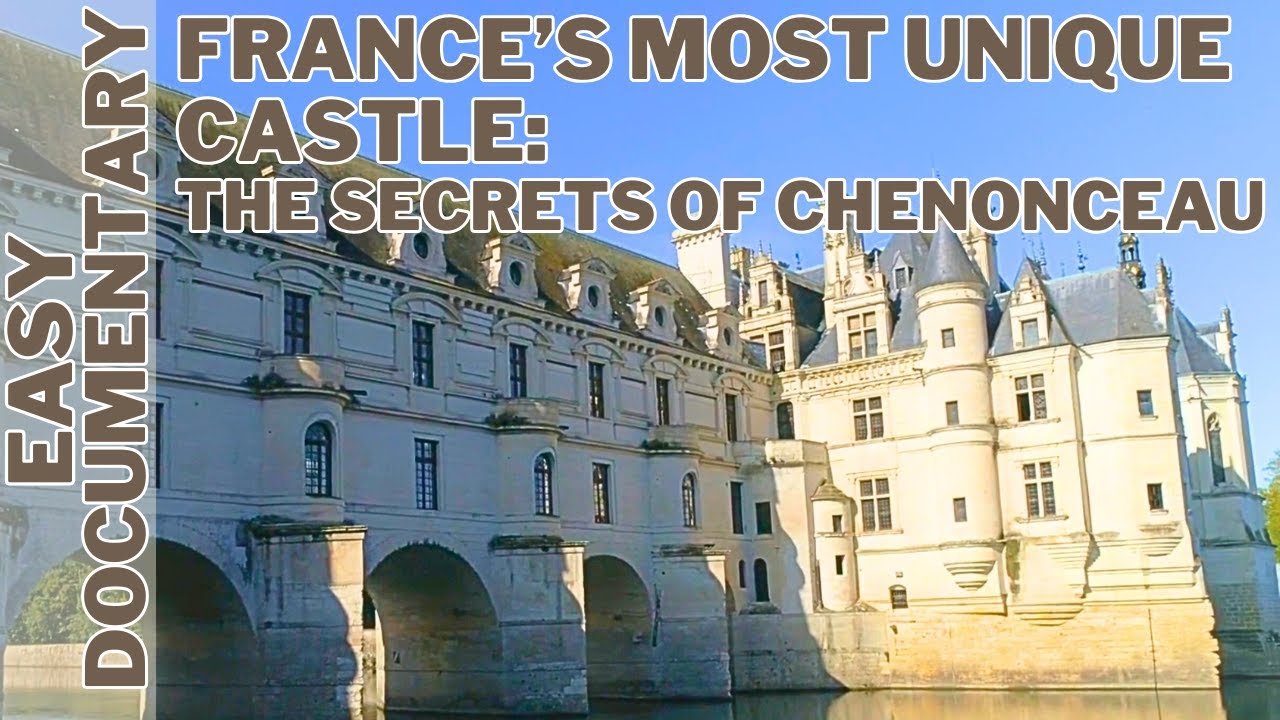 France’s Most Unique Castle: The Secrets of Chenonceau - Full Documentary