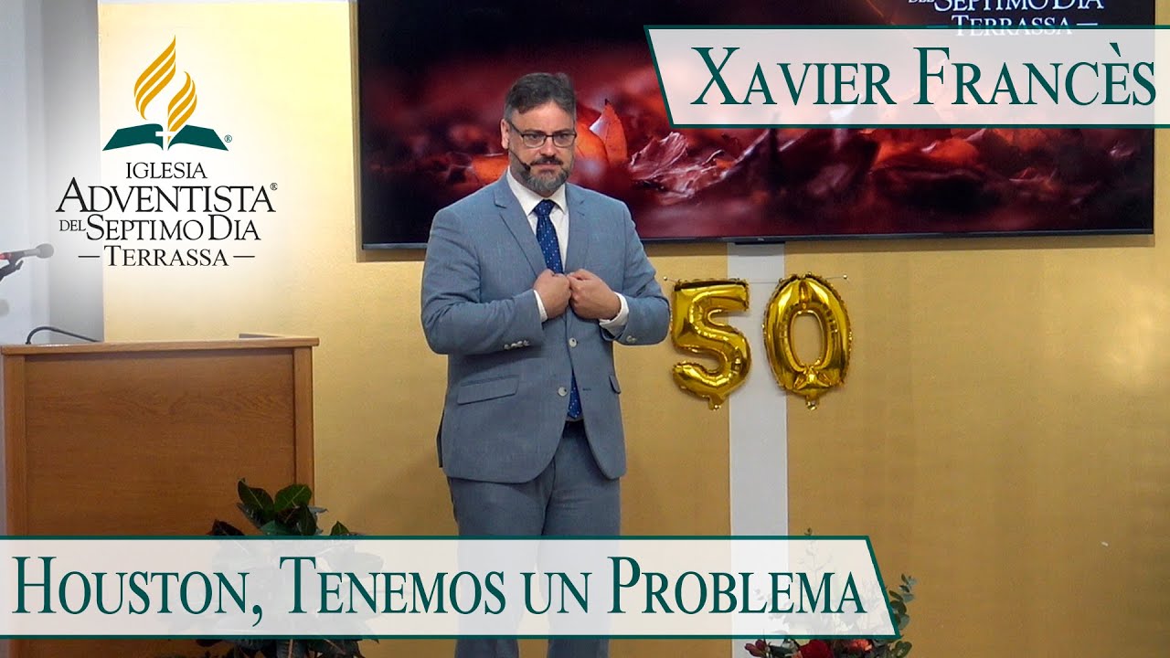 Houston, tenemos un problema - Xavier Francès (IASD Terrassa - 50 Aniversario)